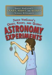 book Janice VanCleave's Crazy, Kooky, and Quirky Astronomy Experiments