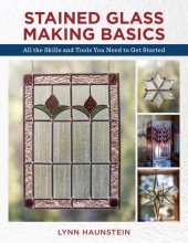 book Stained Glass Making Basics: All the Skills and Tools You Need to Get Started