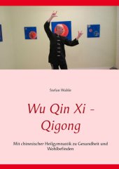 book Wu Qin Xi--Qigong: Mit chinesischer Heilgymnastik zu Gesundheit und Wohlbefinden