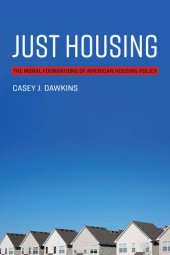 book Just Housing: The Moral Foundations of American Housing Policy