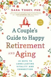 book A Couple's Guide to Happy Retirement and Aging: 15 Keys to Long-Lasting Vitality and Connection