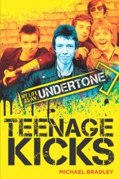 book Teenage Kicks: My Life as an Undertone