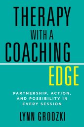 book Therapy with a Coaching Edge: Partnership, Action, and Possibility in Every Session