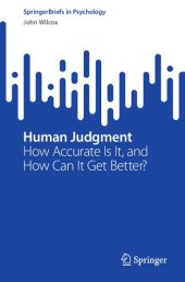 book Human Judgment: How Accurate Is It, and How Can It Get Better?