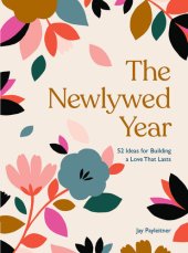 book The Newlywed Year: 52 Ideas for Building a Love That Lasts