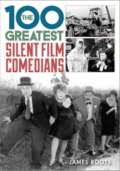 book The 100 Greatest Silent Film Comedians