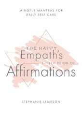 book The Happy Empath's Little Book of Affirmations: Mindful Mantras for Daily Self-Care