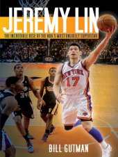 book Jeremy Lin: The Incredible Rise of the NBA's Most Unlikely Superstar