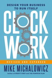 book Clockwork, Revised and Expanded: Design Your Business to Run Itself