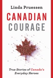 book Canadian Courage: True Stories of Canada's Everyday Heroes