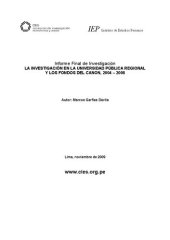 book Informe Final de Investigación. LA INVESTIGACIÓN EN LA UNIVERSIDAD PÚBLICA REGIONAL Y LOS FONDOS DEL CANON, 2004 – 2008