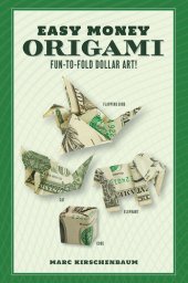 book Easy Money Origami Ebook: Fun-to-Fold Dollar Art! (Online Video Demos)