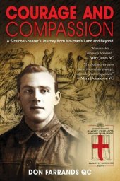 book Courage and Compassion: A Stretcher-bearer's Journey from No-man's Land and Beyond