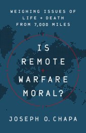 book Is Remote Warfare Moral?: Weighing Issues of Life and Death from 7,000 Miles