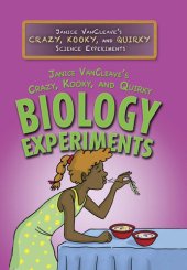 book Janice Vancleave's Crazy, Kooky, and Quirky Biology Experiments