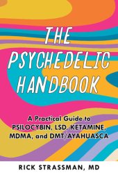 book The Psychedelic Handbook: A Practical Guide to Psilocybin, LSD, Ketamine, MDMA, and Ayahuasca