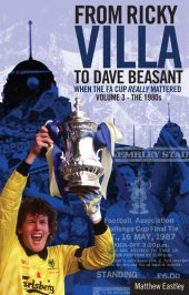 book From Ricky Villa to Dave Beasant: When the FA Cup Really Mattered, Volume 3--The 1980s