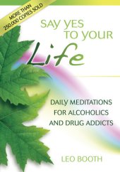 book Say Yes to Your Life: Daily Meditations for Alcoholics and Addicts