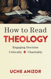 book How to Read Theology: Engaging Doctrine Critically and Charitably