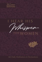 book I Hear His Whisper for Women: 365 Daily Meditations & Declarations