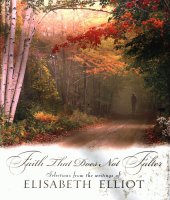 book Faith That Does Not Falter: Selections from the Writings of Elisabeth Elliot