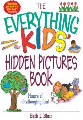 book The Everything Kids' Hidden Pictures Book: Hours Of Challenging Fun!