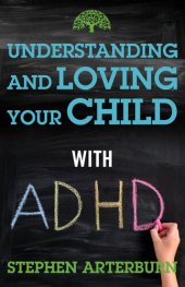 book Understanding and Loving Your Child with ADHD