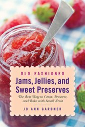 book Old-Fashioned Jams, Jellies, and Sweet Preserves: The Best Way to Grow, Preserve, and Bake with Small Fruit