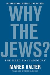 book Why the Jews?: The Need to Scapegoat