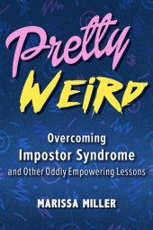 book Pretty Weird: Overcoming Impostor Syndrome and Other Oddly Empowering Lessons