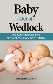 book Baby Out of Wedlock: Co-Parenting Basics from Pregnancy to Custody