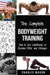 book Bodyweight Training: How to Use Calisthenics to Become Fitter and Stronger