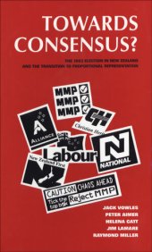 book Towards Consensus?: The 1993 Election and Referendum in New Zealand and the Transition to Proportional Representation