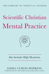 book Scientific Christian Mental Practice: Also Includes High Mysticism