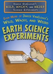 book Even More of Janice VanCleave's Wild, Wacky, and Weird Earth Science Experiments