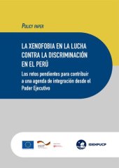 book LA XENOFOBIA EN LA LUCHA CONTRA LA DISCRIMINACIÓN EN EL PERÚ. Los retos pendientes para contribuir a una agenda de integración desde el Poder Ejecutivo