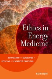 book Ethics In Energy Medicine: Boundaries and Guidelines for Intuitive and Energetic Practices