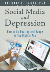 book Social Media and Depression: How to be Healthy and Happy in the Digital Age