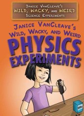 book Janice VanCleave's Wild, Wacky, and Weird Physics Experiments