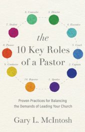 book The 10 Key Roles of a Pastor: Proven Practices for Balancing the Demands of Leading Your Church