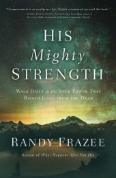 book His Mighty Strength: Walk Daily in the Same Power That Raised Jesus from the Dead