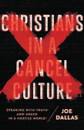 book Christians in a Cancel Culture: Speaking with Truth and Grace in a Hostile World