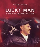 book Lucky Man: A Life Lived One Shot at a Time