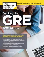 book Cracking the GRE with 4 Practice Tests, 2018 Edition: The Strategies, Practice, and Review You Need for the Score You Want