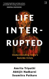 book Life, Interrupted: Understanding India's Suicide Crisis