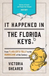 book It Happened in the Florida Keys: Stories of Events and People That Shaped History