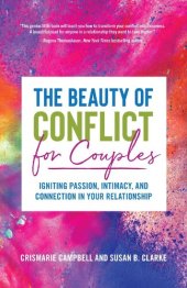 book The Beauty of Conflict for Couples: Igniting Passion, Intimacy, and Connection in Your Relationship