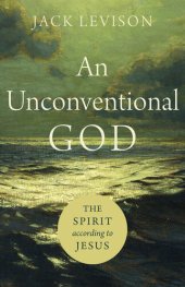 book An Unconventional God: The Spirit According to Jesus