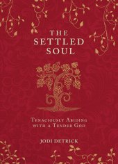 book The Settled Soul: Tenaciously Abiding with a Tender God