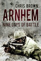 book Arnhem: Nine Days of Battle